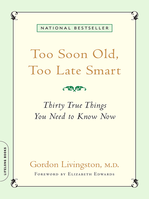 Title details for Too Soon Old, Too Late Smart by Gordon Livingston - Wait list